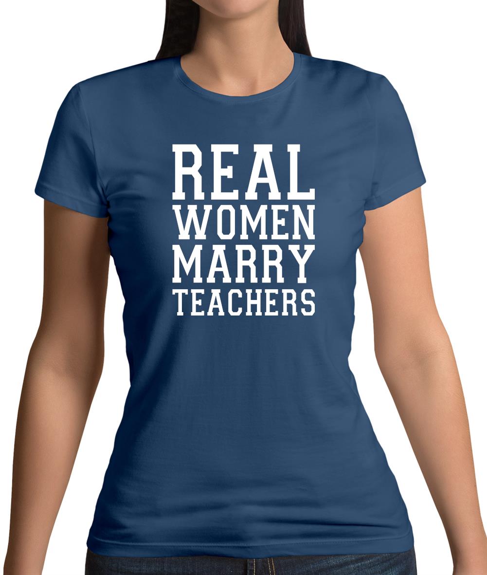 Real Women Marry Teachers Womens T-Shirt Real Women Marry Teachers Womens T-Shirt