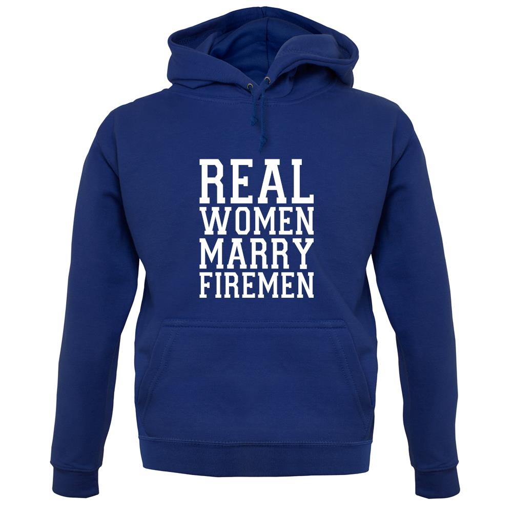 Real Women Marry Firemen unisex hoodie Real Women Marry Firemen unisex hoodie