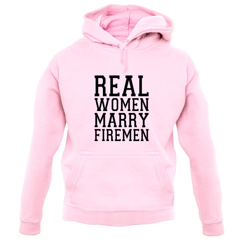 Real Women Marry Firemen unisex hoodie Real Women Marry Firemen unisex hoodie