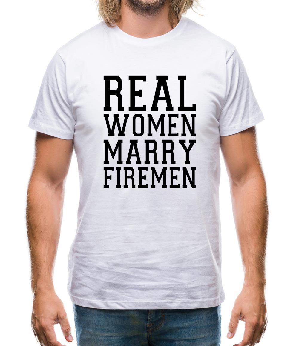 Real Women Marry Firemen Mens T-Shirt Real Women Marry Firemen Mens T-Shirt