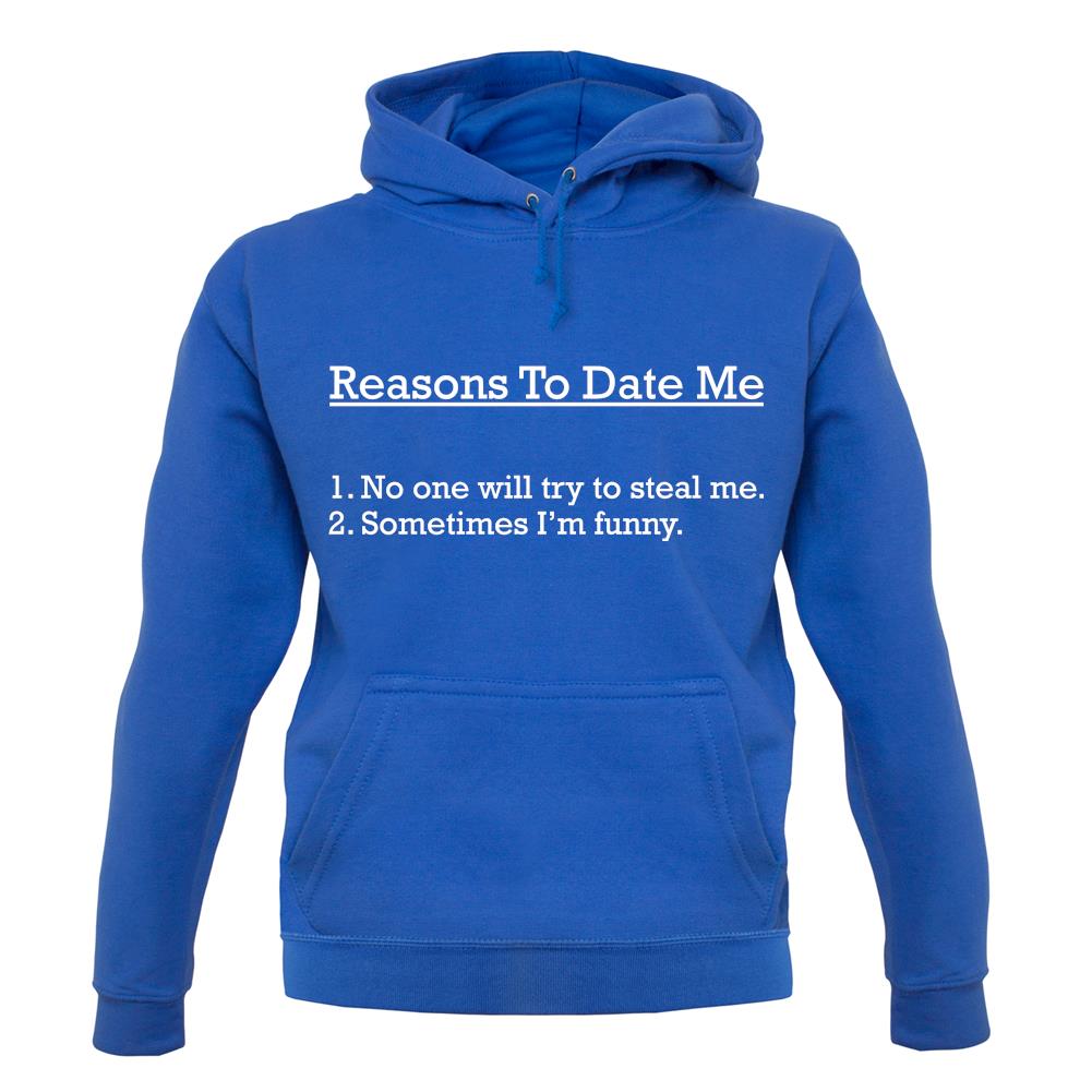 Reasons To Date Me unisex hoodie Reasons To Date Me unisex hoodie