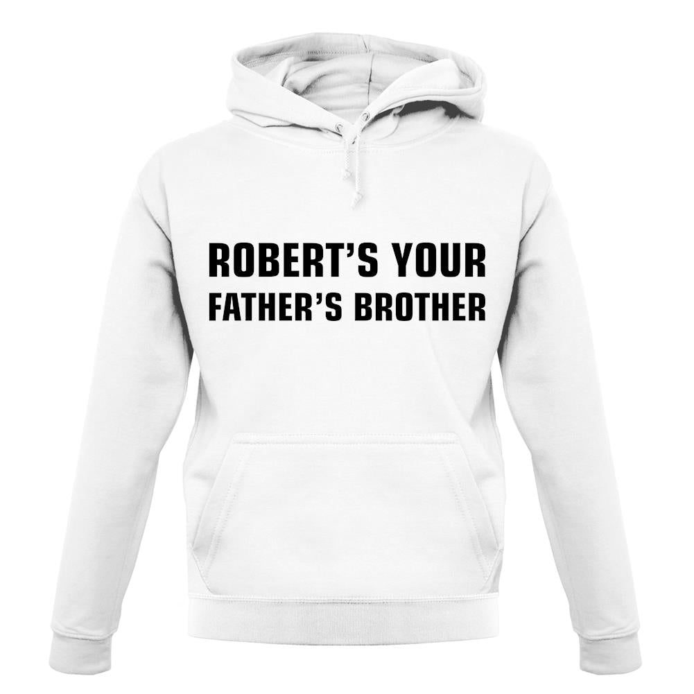 Robert's Your Father's Brothers unisex hoodie Robert's Your Father's Brothers unisex hoodie