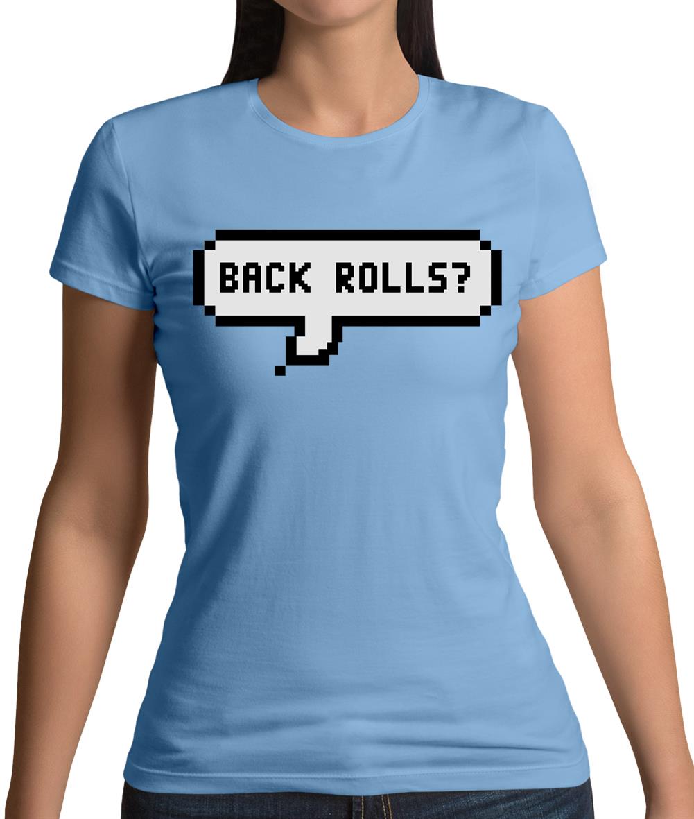 Back Rolls Womens T-Shirt Back Rolls Womens T-Shirt
