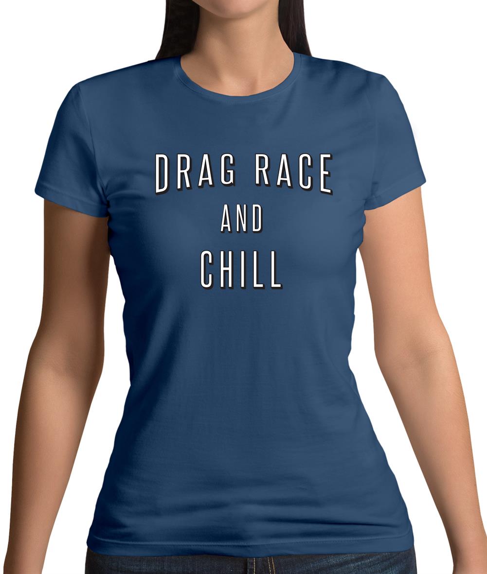 Drage Race & Chill Womens T-Shirt Drage Race & Chill Womens T-Shirt