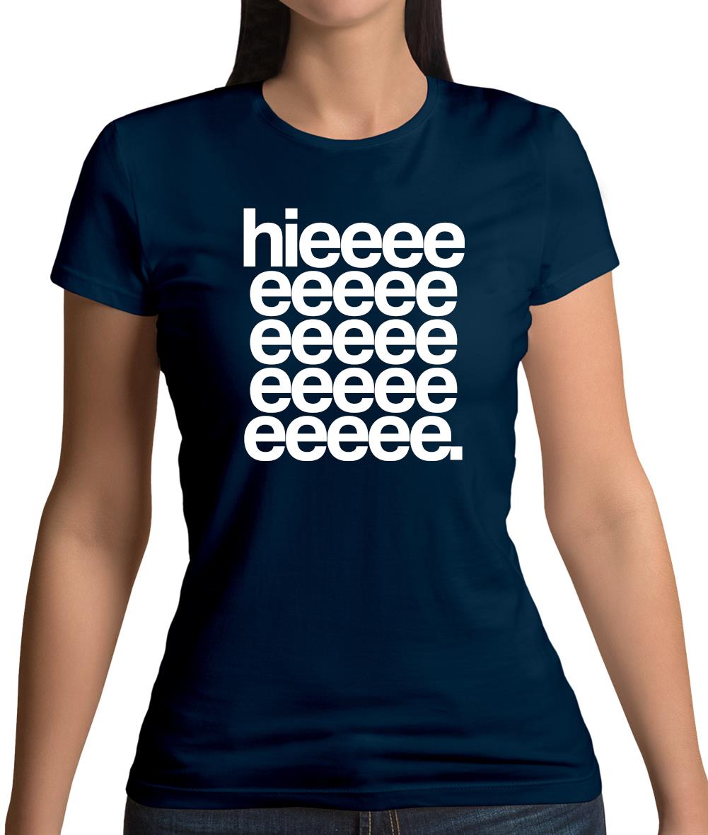 Hieeeee Womens T-Shirt Hieeeee Womens T-Shirt