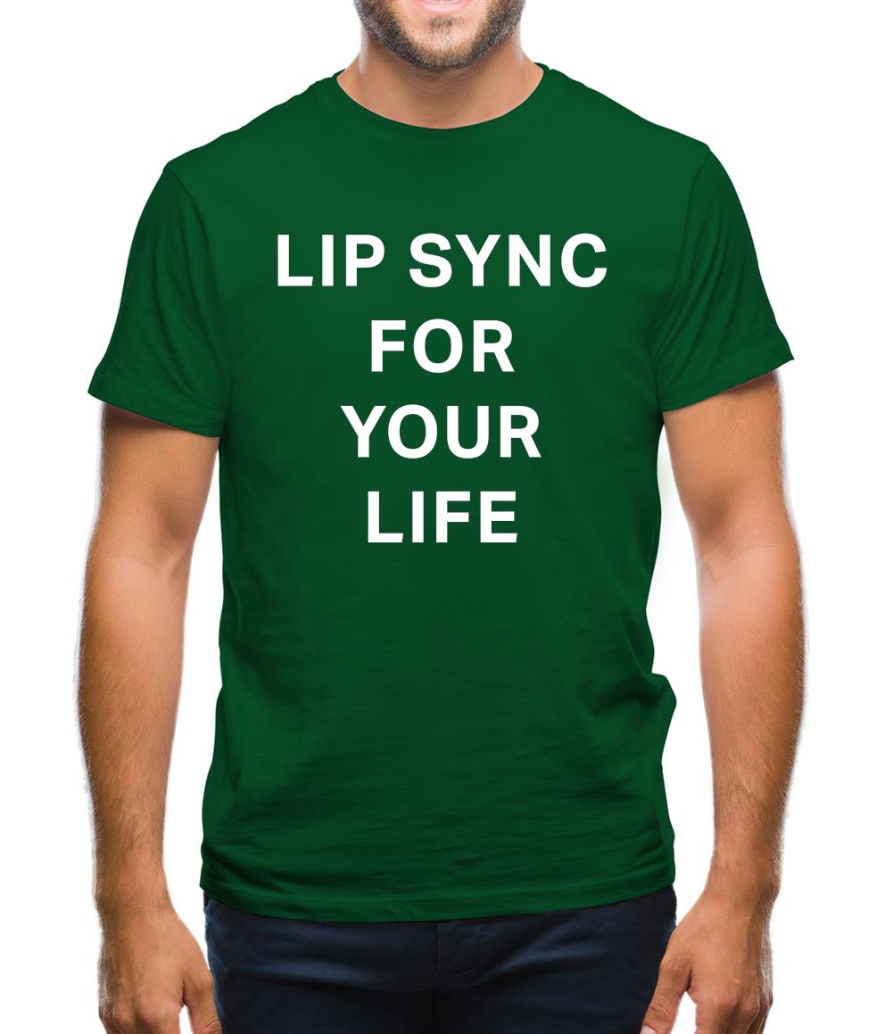Lip Sync For Your Life Mens T-Shirt Lip Sync For Your Life Mens T-Shirt