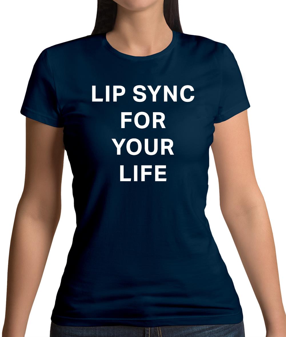 Lip Sync For Your Life Womens T-Shirt Lip Sync For Your Life Womens T-Shirt