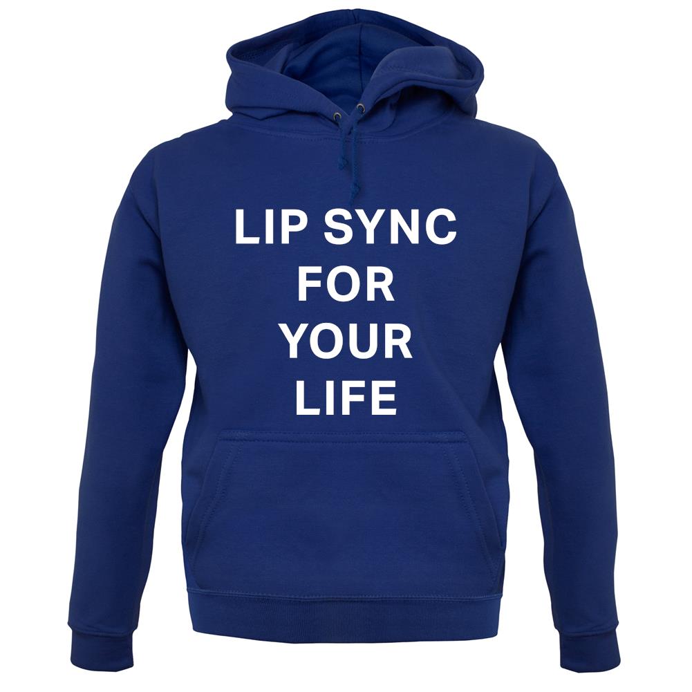 Lip Sync For Your Life unisex hoodie Lip Sync For Your Life unisex hoodie