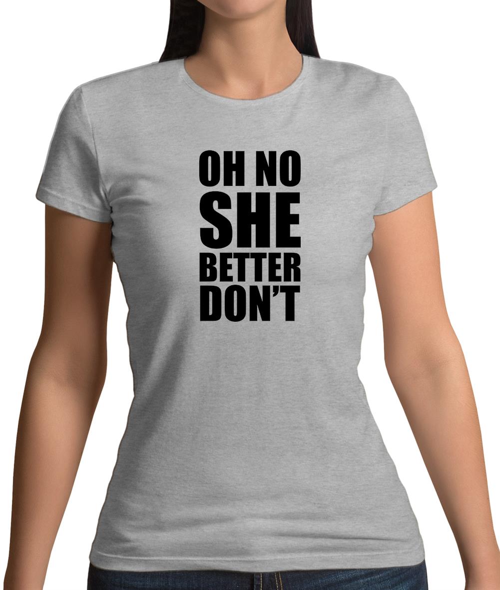 She Better Don't Womens T-Shirt She Better Don't Womens T-Shirt