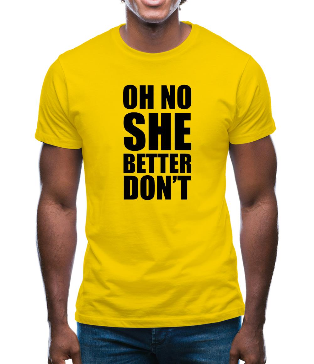 She Better Don't Mens T-Shirt She Better Don't Mens T-Shirt