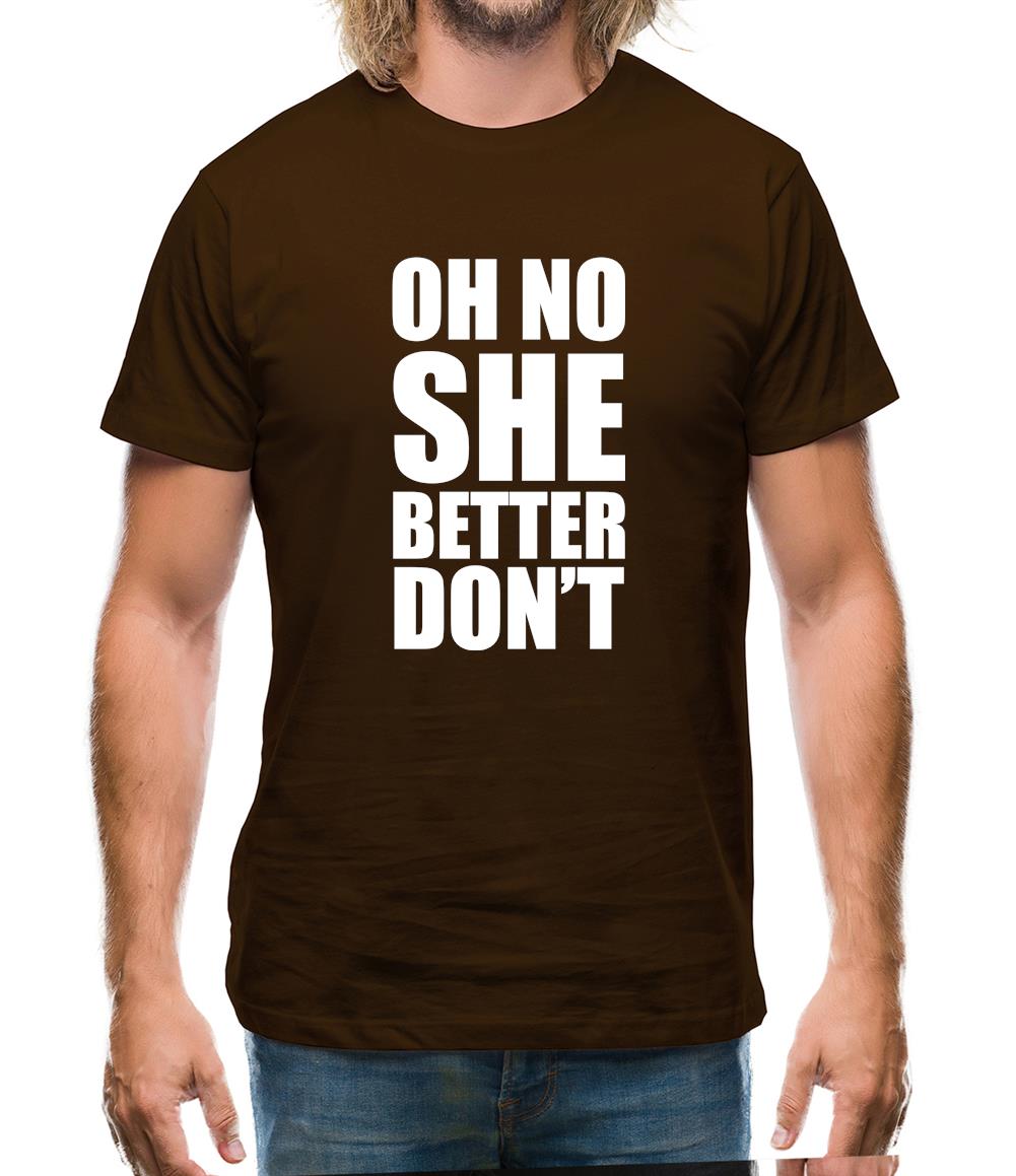 She Better Don't Mens T-Shirt She Better Don't Mens T-Shirt
