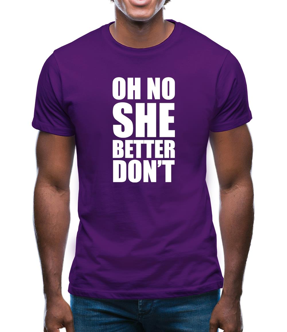 She Better Don't Mens T-Shirt She Better Don't Mens T-Shirt