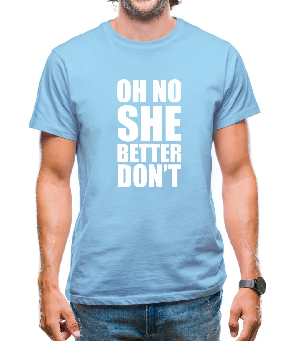 She Better Don't Mens T-Shirt She Better Don't Mens T-Shirt