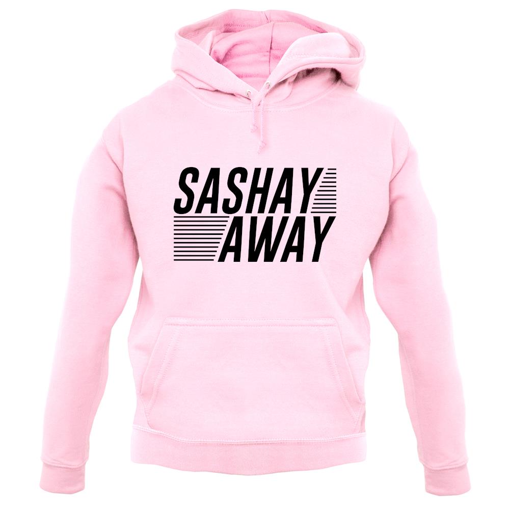 Sashay Away unisex hoodie Sashay Away unisex hoodie