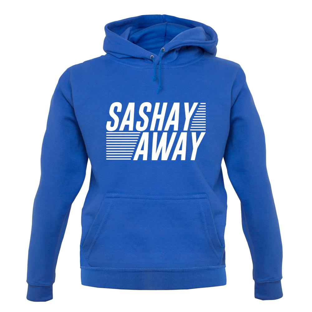 Sashay Away unisex hoodie Sashay Away unisex hoodie