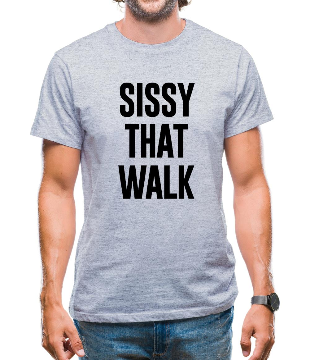 Sissy That Walk Mens T-Shirt Sissy That Walk Mens T-Shirt