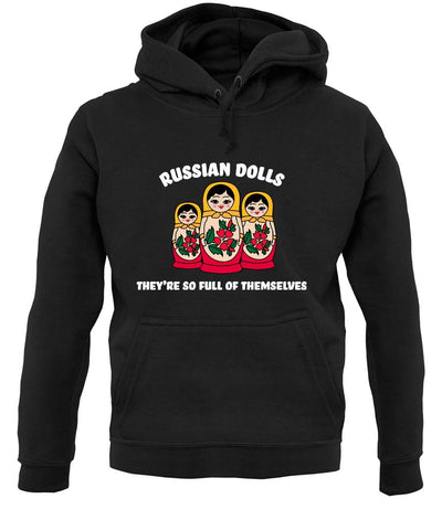 Russian Dolls, They’re Full Of Themselves Unisex Hoodie