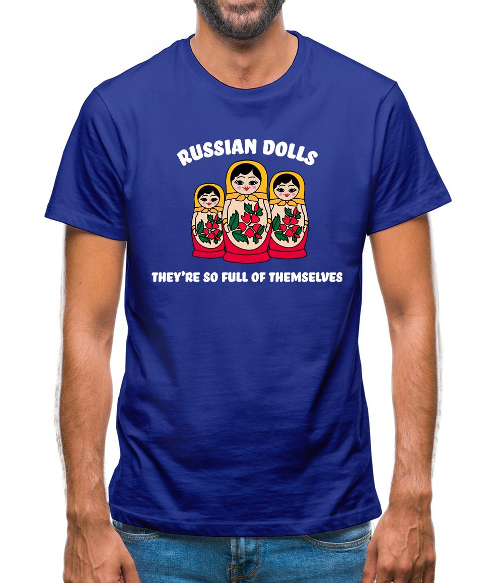Russian Dolls, They’re Full Of Themselves Mens T-Shirt Russian Dolls, They’re Full Of Themselves Mens T-Shirt