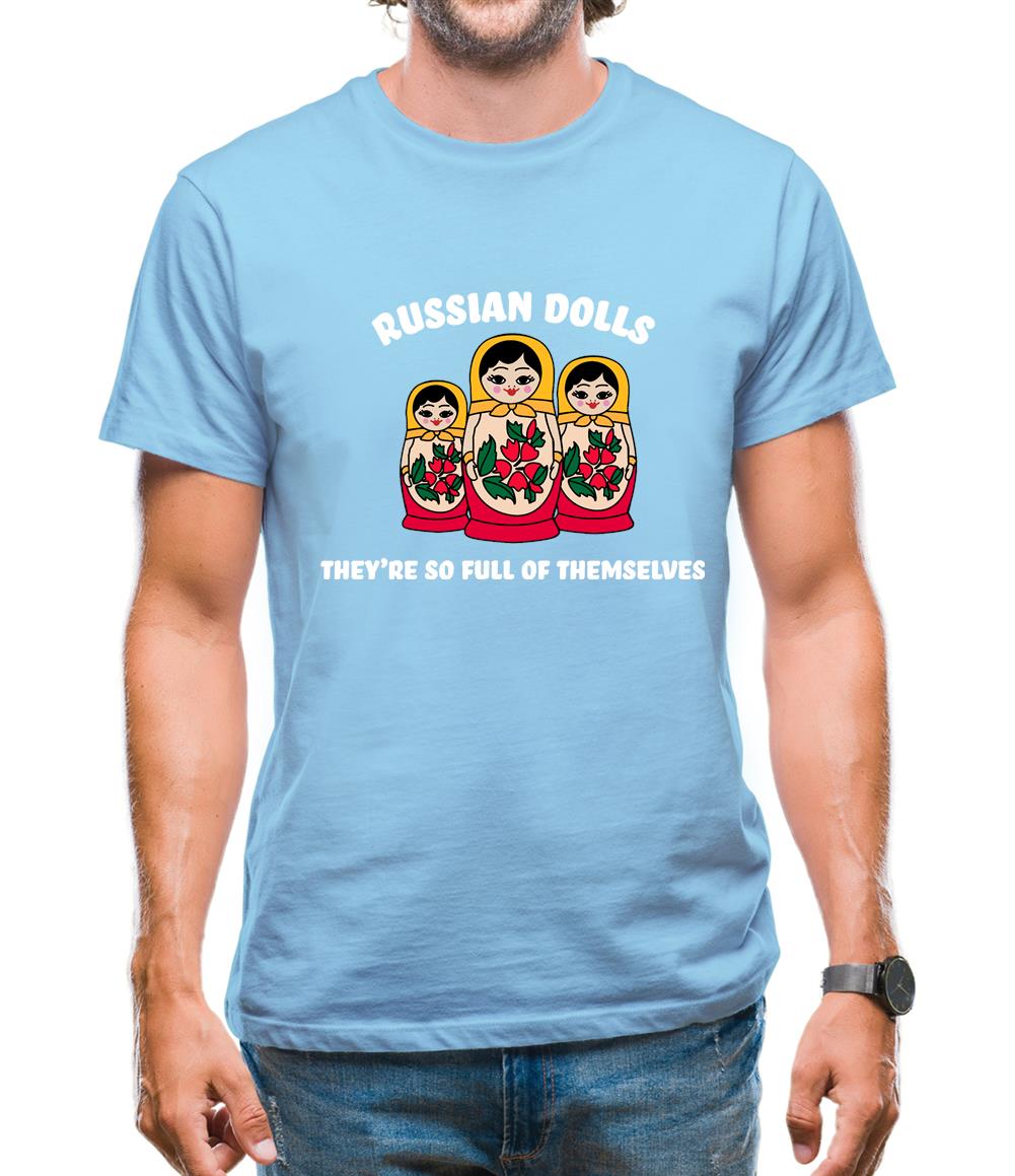 Russian Dolls, They’re Full Of Themselves Mens T-Shirt Russian Dolls, They’re Full Of Themselves Mens T-Shirt