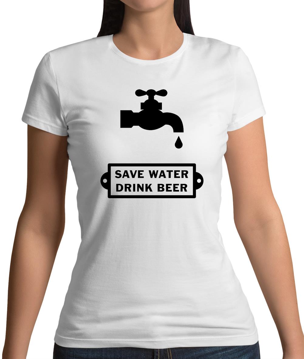 Save Water Drink Beer Womens T-Shirt Save Water Drink Beer Womens T-Shirt