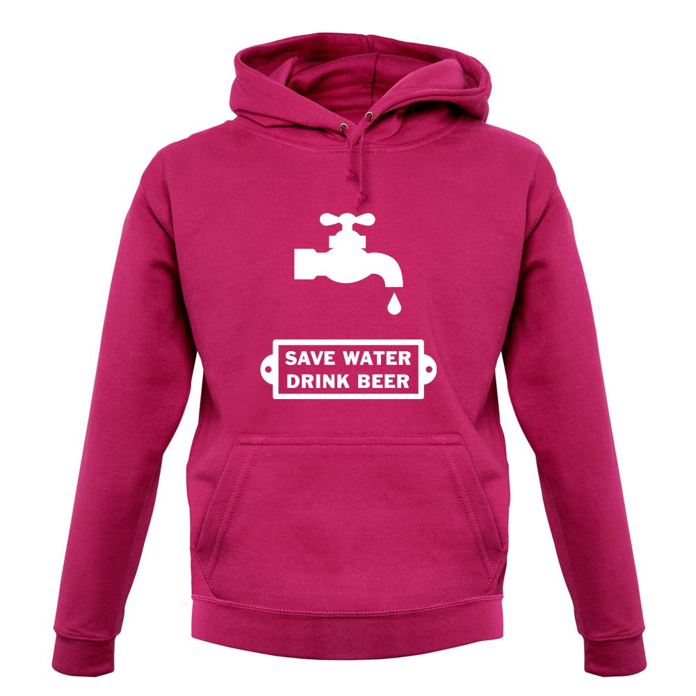 Save Water Drink Beer unisex hoodie Save Water Drink Beer unisex hoodie