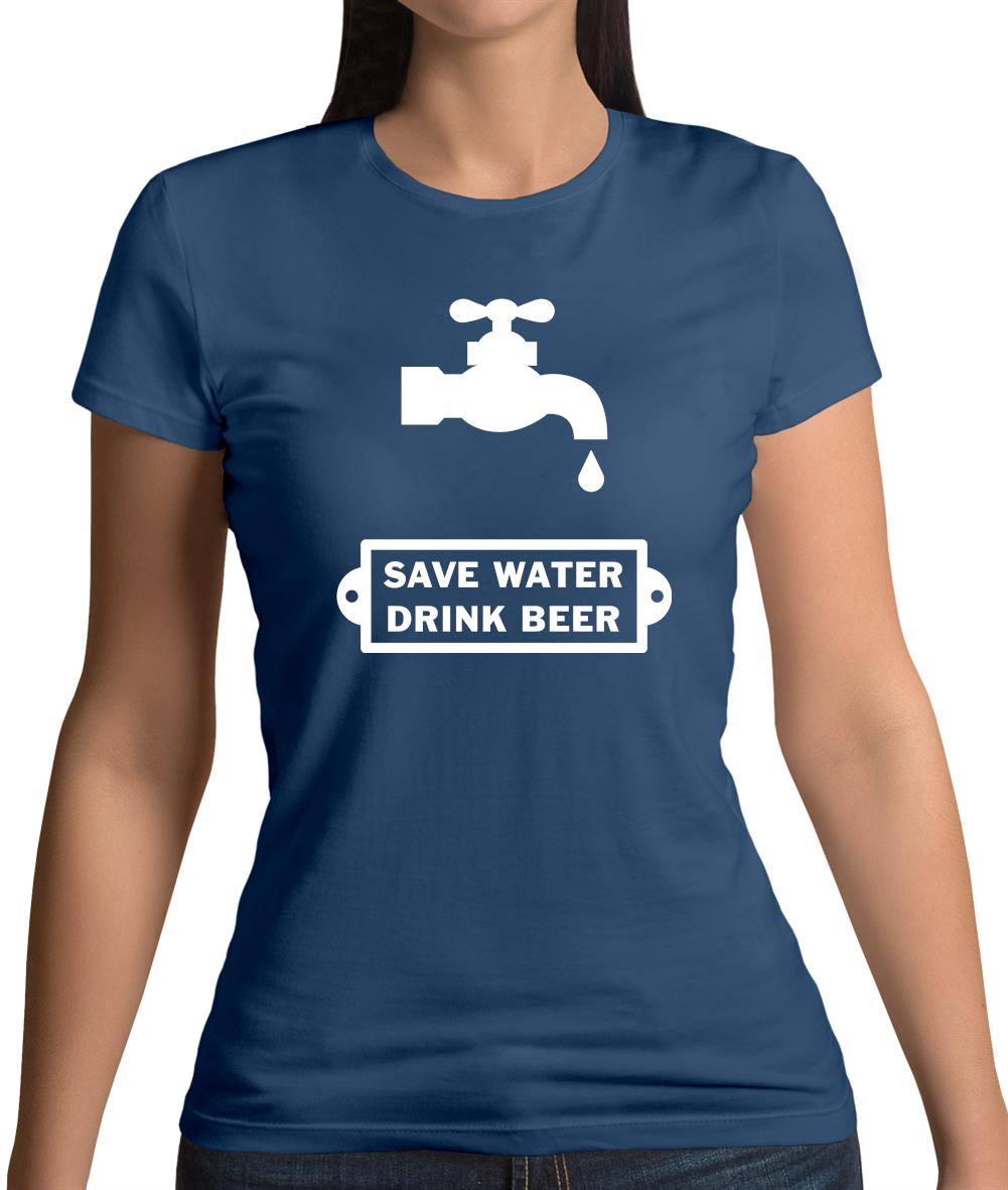 Save Water Drink Beer Womens T-Shirt Save Water Drink Beer Womens T-Shirt