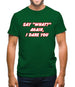 Say What Again I Dare You Mens T-Shirt Say What Again I Dare You Mens T-Shirt
