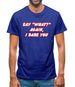 Say What Again I Dare You Mens T-Shirt Say What Again I Dare You Mens T-Shirt