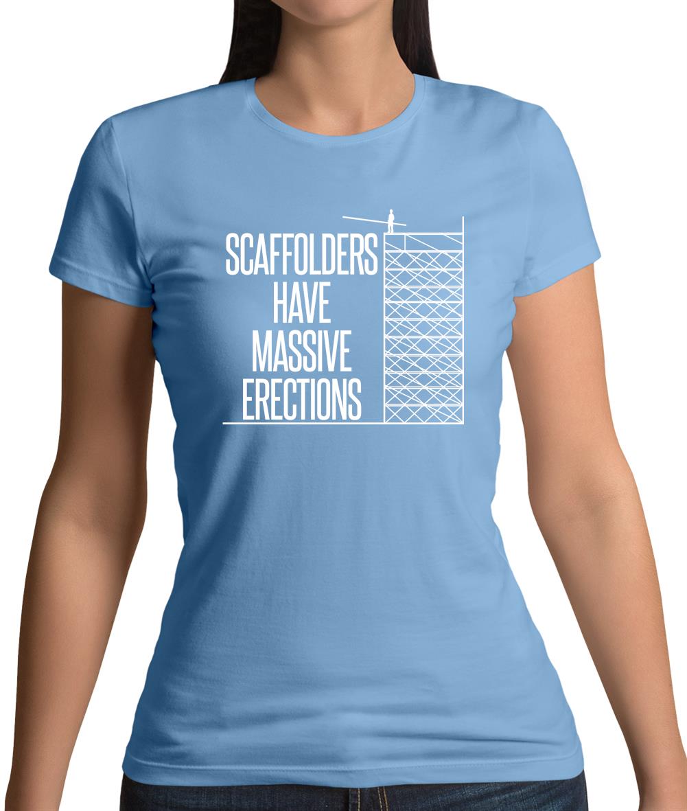 Scaffolders Have Erections Womens T-Shirt Scaffolders Have Erections Womens T-Shirt
