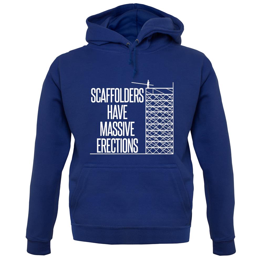 Scaffolders Have Erections unisex hoodie Scaffolders Have Erections unisex hoodie