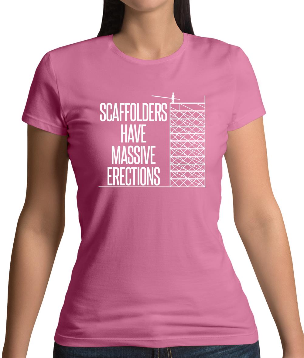 Scaffolders Have Erections Womens T-Shirt Scaffolders Have Erections Womens T-Shirt