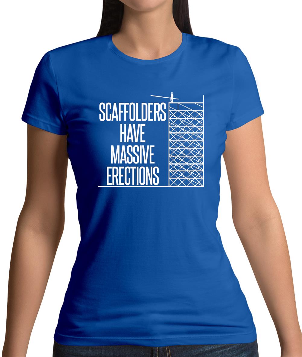 Scaffolders Have Erections Womens T-Shirt Scaffolders Have Erections Womens T-Shirt