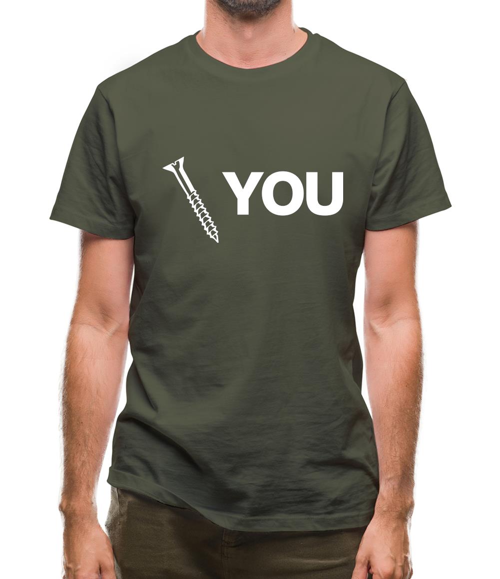 Screw You Mens T-Shirt Screw You Mens T-Shirt