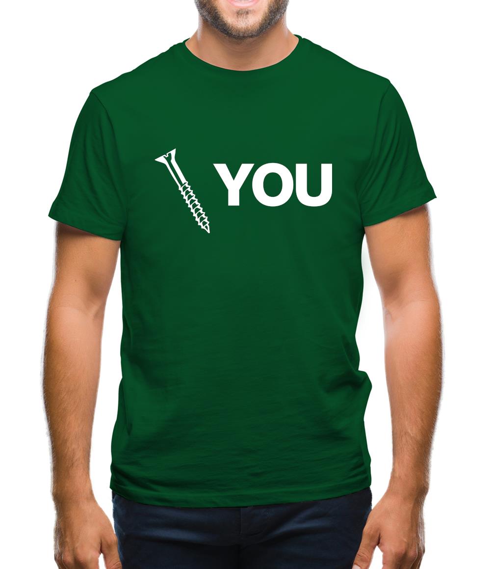 Screw You Mens T-Shirt Screw You Mens T-Shirt