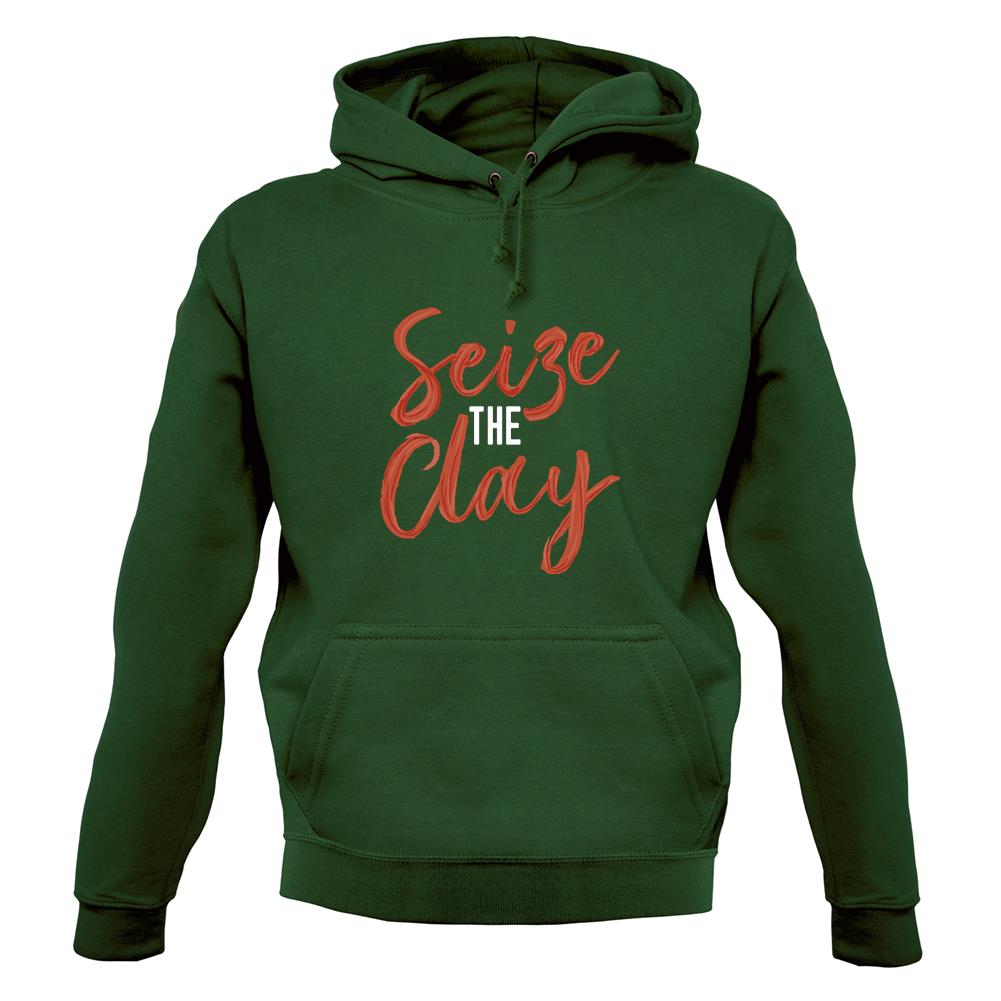 Seize The Clay Unisex Hoodie Seize The Clay Unisex Hoodie
