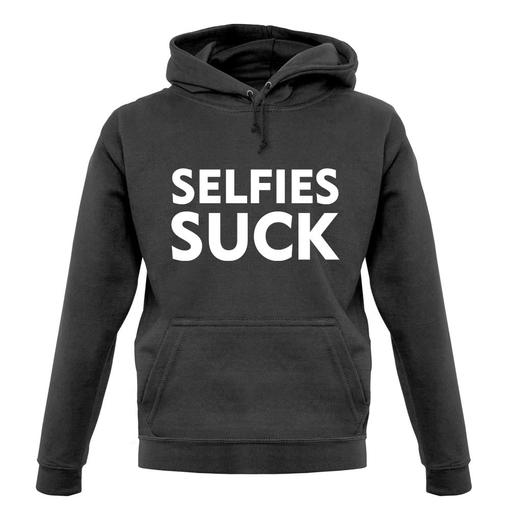 Selfies Suck unisex hoodie Selfies Suck unisex hoodie
