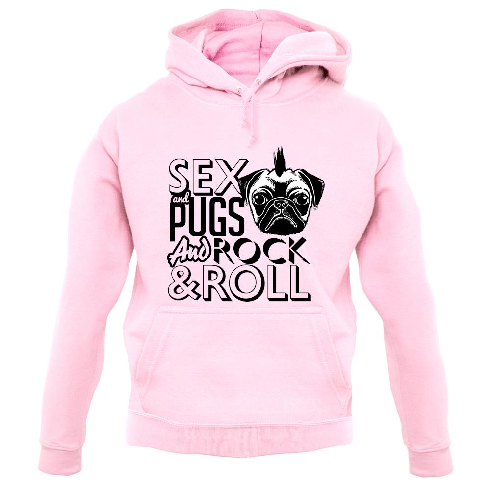 Sex, Pugs And Rock N Roll unisex hoodie Sex, Pugs And Rock N Roll unisex hoodie