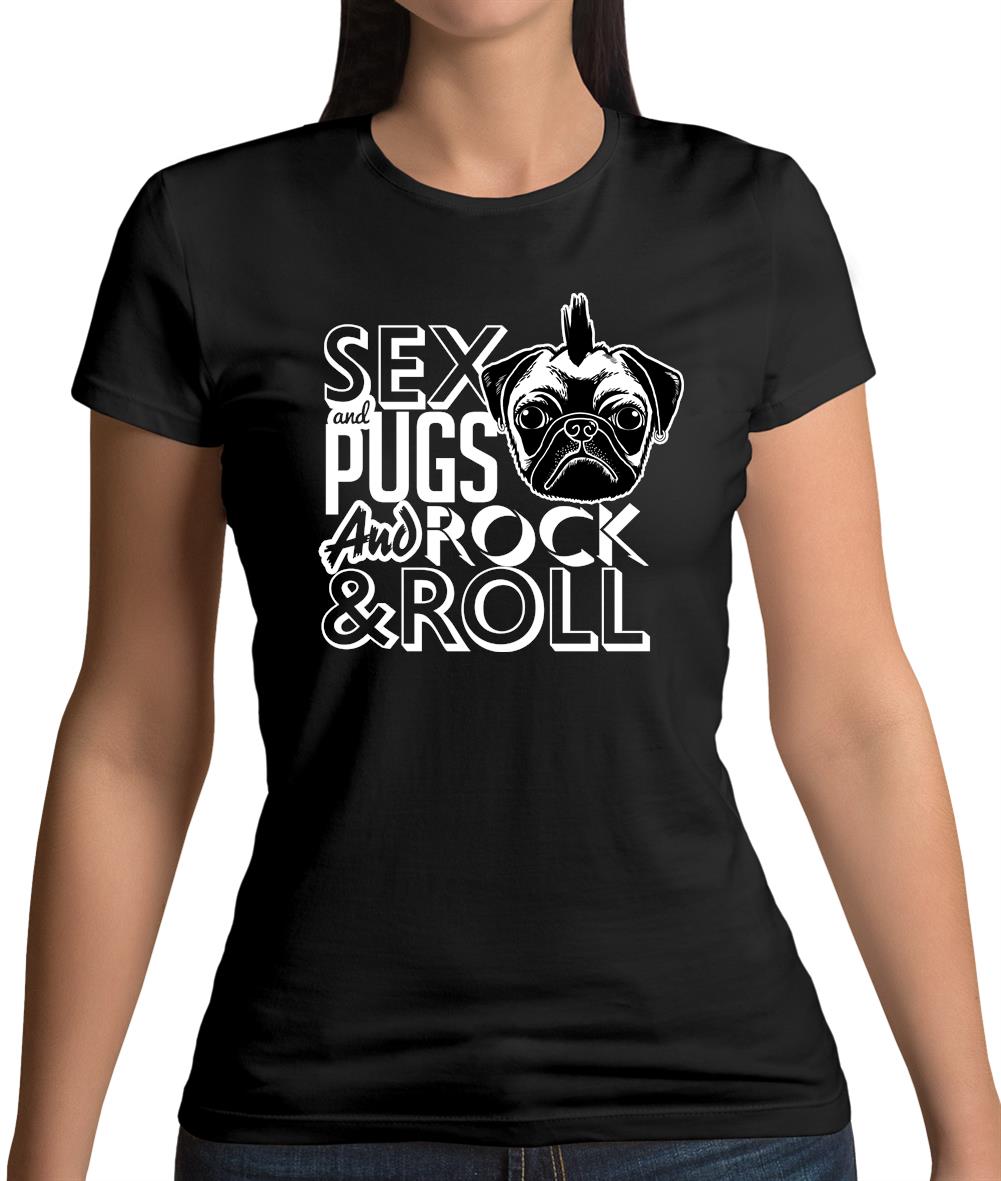Sex, Pugs And Rock N Roll Womens T-Shirt Sex, Pugs And Rock N Roll Womens T-Shirt
