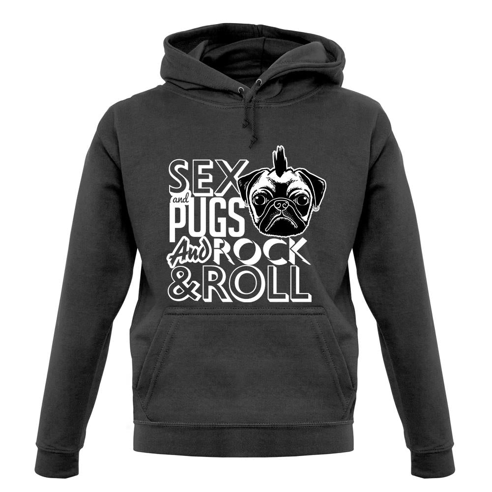 Sex, Pugs And Rock N Roll unisex hoodie Sex, Pugs And Rock N Roll unisex hoodie
