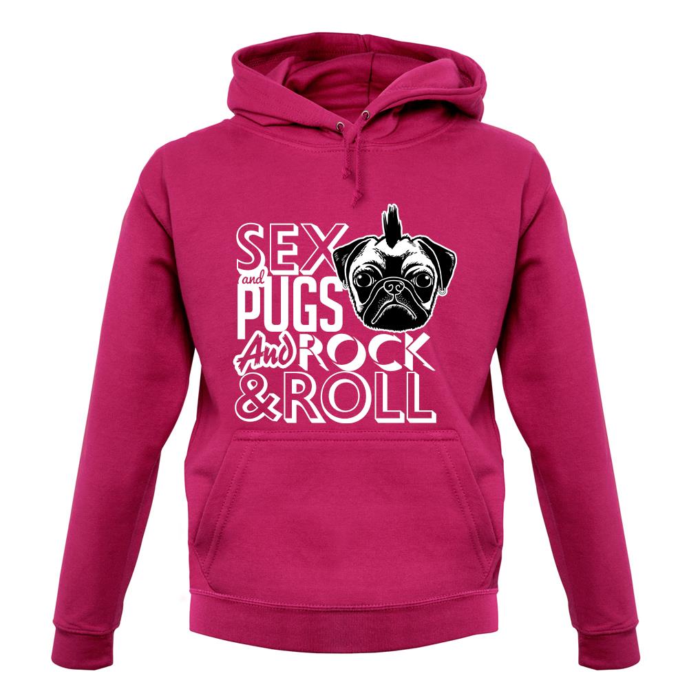 Sex, Pugs And Rock N Roll unisex hoodie Sex, Pugs And Rock N Roll unisex hoodie