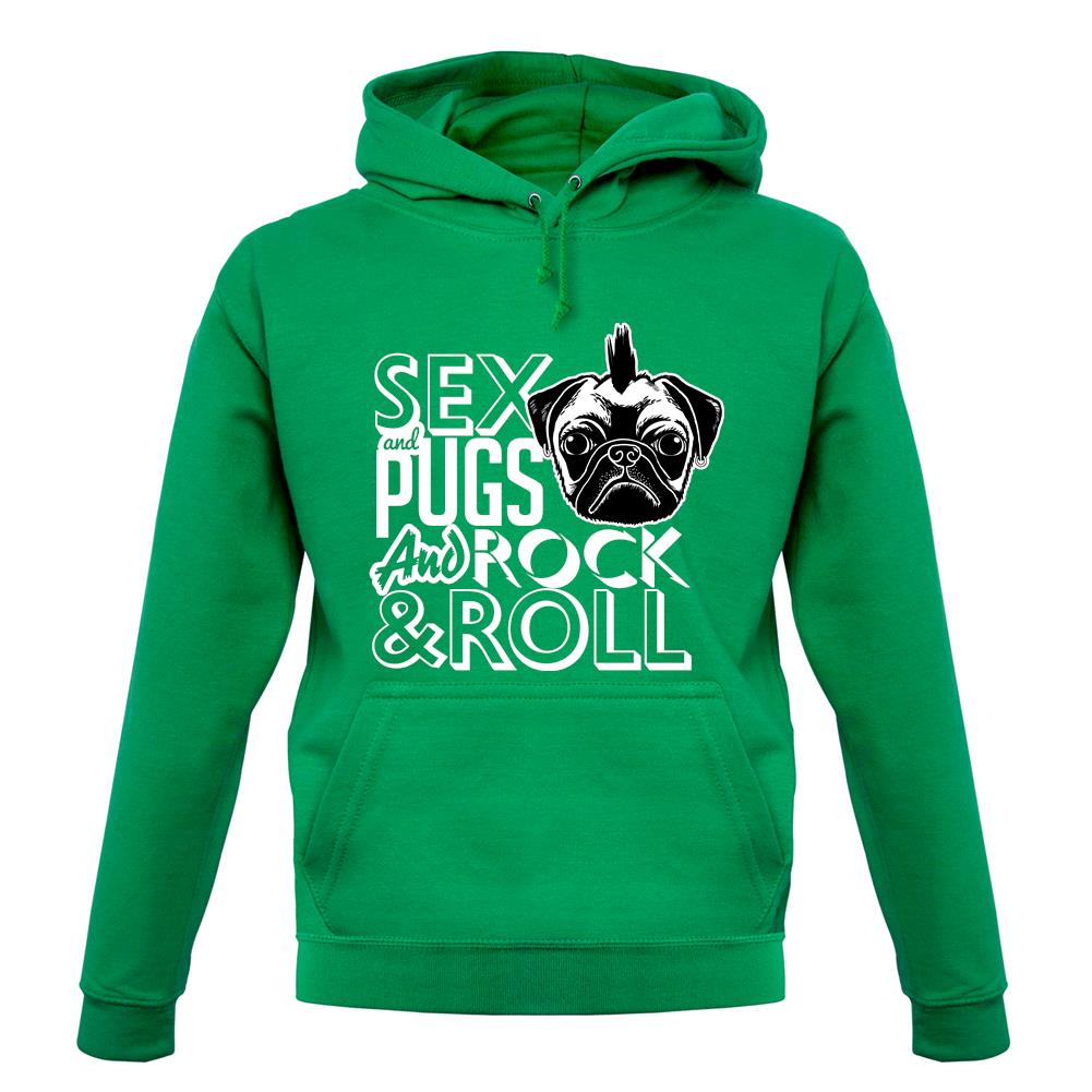 Sex, Pugs And Rock N Roll unisex hoodie Sex, Pugs And Rock N Roll unisex hoodie