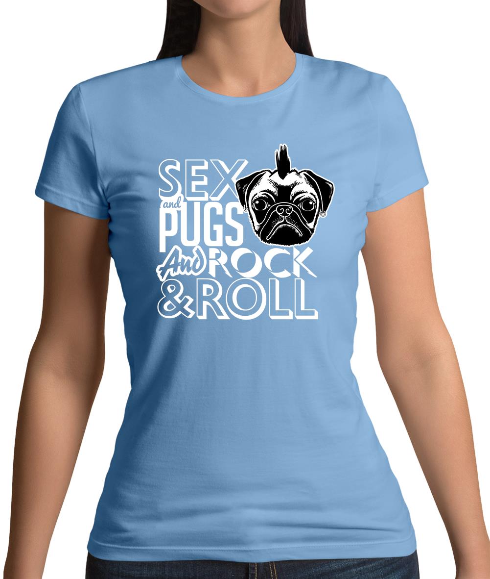 Sex, Pugs And Rock N Roll Womens T-Shirt Sex, Pugs And Rock N Roll Womens T-Shirt