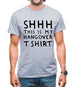 Shhh This Is My Hangover T-Shirt Mens T-Shirt Shhh This Is My Hangover T-Shirt Mens T-Shirt