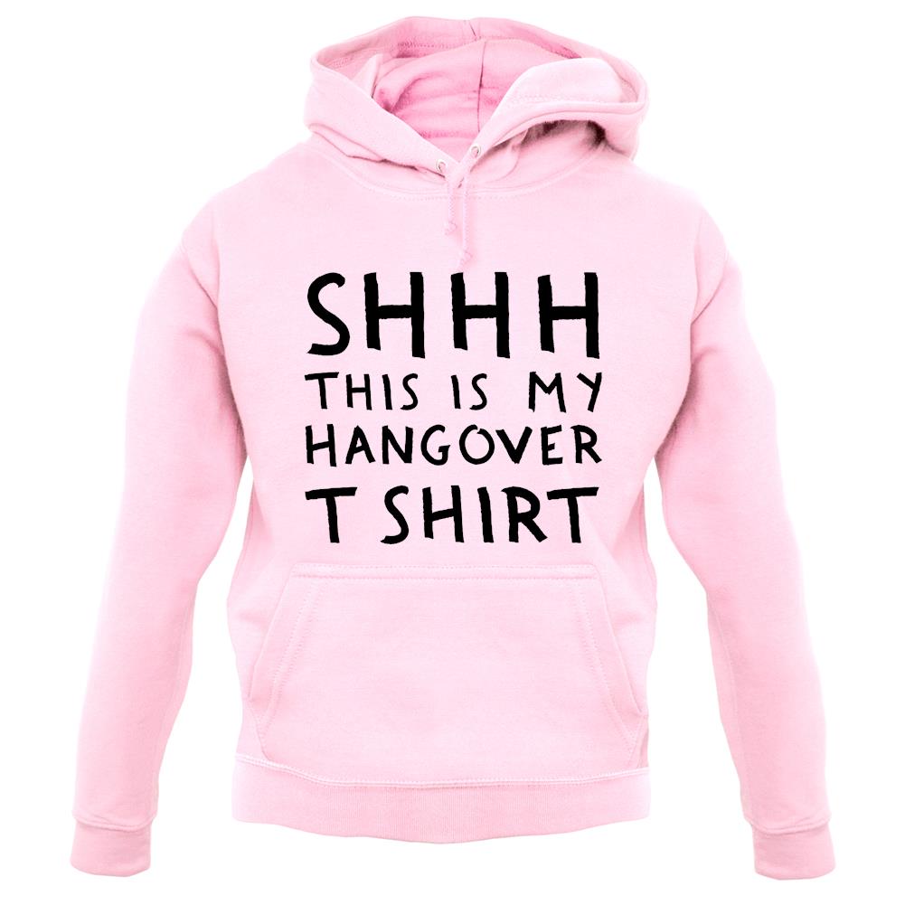 Shhh This Is My Hangover T-Shirt unisex hoodie Shhh This Is My Hangover T-Shirt unisex hoodie