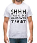 Shhh This Is My Hangover T-Shirt Mens T-Shirt Shhh This Is My Hangover T-Shirt Mens T-Shirt