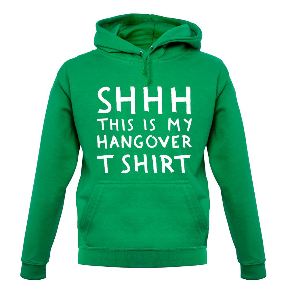 Shhh This Is My Hangover T-Shirt unisex hoodie Shhh This Is My Hangover T-Shirt unisex hoodie
