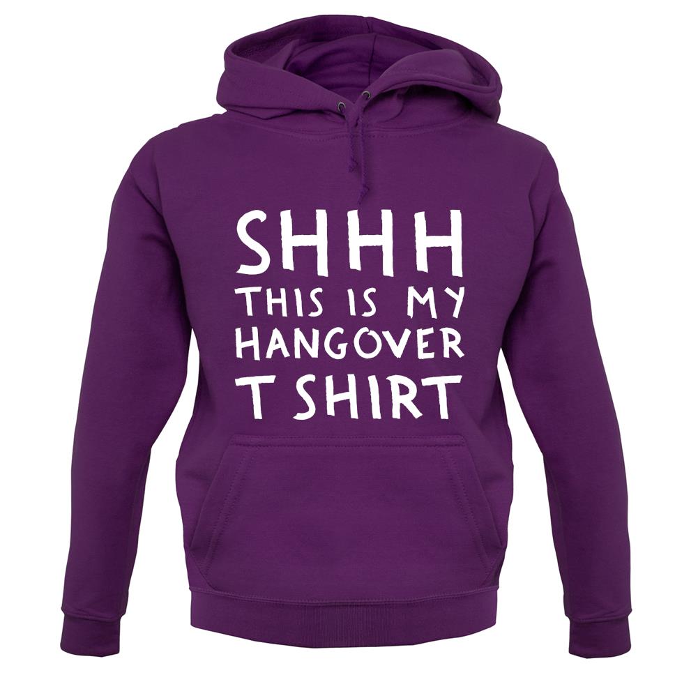 Shhh This Is My Hangover T-Shirt unisex hoodie Shhh This Is My Hangover T-Shirt unisex hoodie