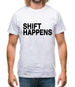 Shift Happens Mens T-Shirt Shift Happens Mens T-Shirt