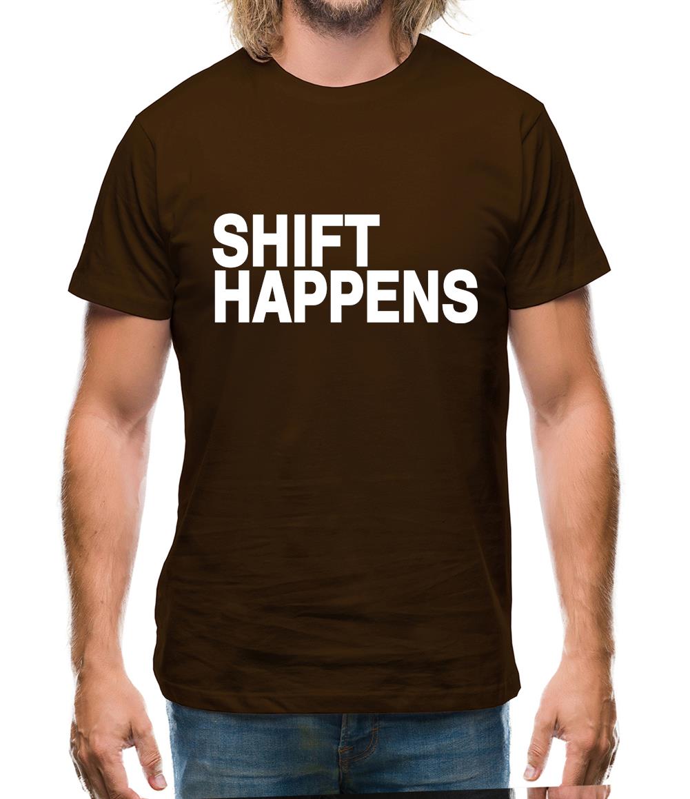 Shift Happens Mens T-Shirt Shift Happens Mens T-Shirt