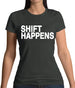 Shift Happens Womens T-Shirt Shift Happens Womens T-Shirt